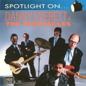 Danny Everett & The Spectacles- Spotlight On