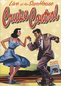 Cruise Control - DVD Live at the Sunhouse + CD Cruisin' The Night Away