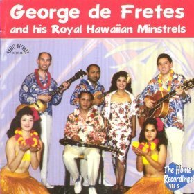 George de Fretes and his Royal Hawaiian Minstrels - The Home Recordings Vol. 2