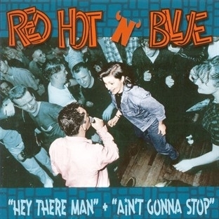 Red Hot 'n' Blue 2CD - Hey There Man + Ain't Gonna Stop