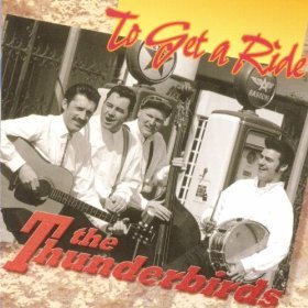 The Thunderbirds - To Get A Ride