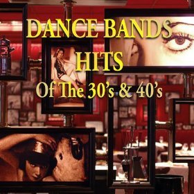 Dance Bands Hits of the 30's & 40's - Various Artists