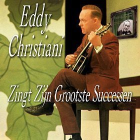 Eddy Christiani - Zingt Zijn Grootste Successen