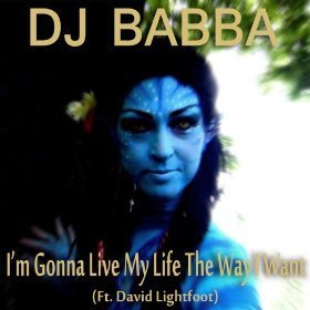 DJ Babba - I'm Gonna Live My Life The Way I Want (Feat. David Lightfoot) single