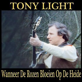 Tony Light - Wanneer De Rozen Bloeien Op De Heide (digital single)