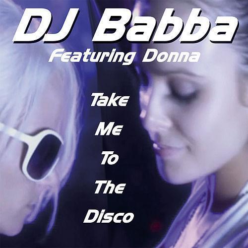 DJ Babba -Take Me To The Disco (single)