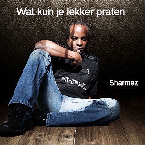 Sharmez - Wat Kun Je Lekker Praten (single)
