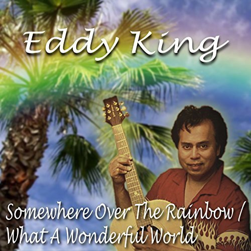 Eddy King - Somewhere Over The Rainbow / What A Wonderful World (single)