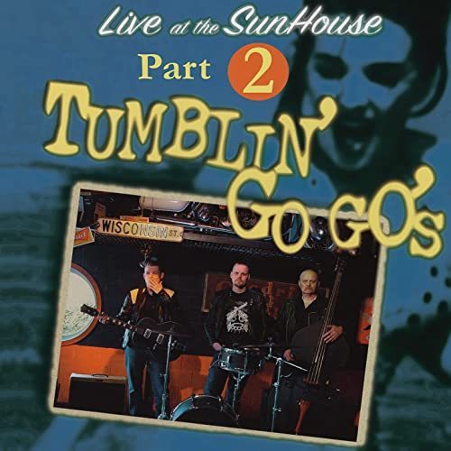 Tumblin' Go Go's - Live At The Sunhouse,  Part 2