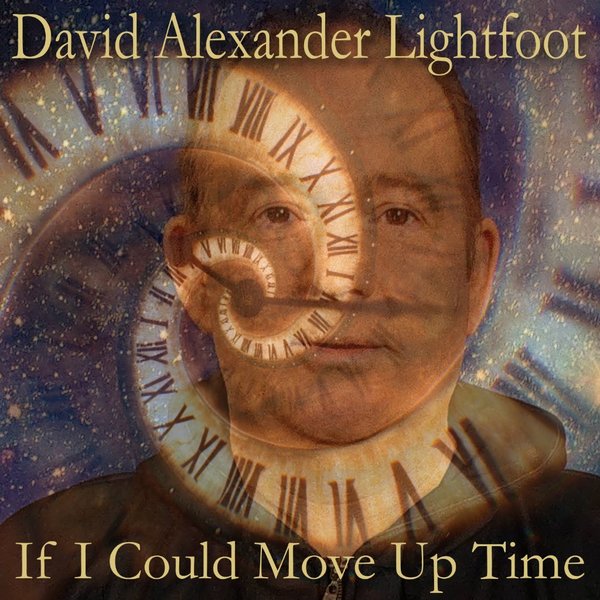 David Alexander Lightfoot - If I Could Move Up Time (single)